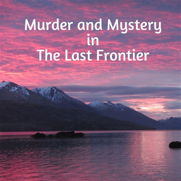 Artwork for Murder and Mystery in the Last Frontier
