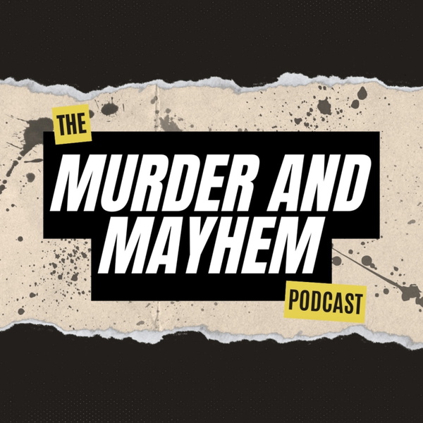 Artwork for The Murder and Mayhem Podcast