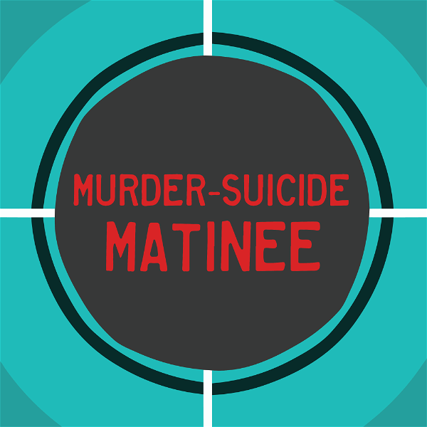 Artwork for Murder-Suicide Matinee