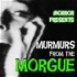 Murmurs From the Morgue