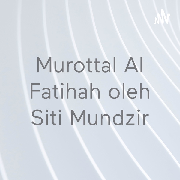 Artwork for Murottal Al Fatihah & Al Baqarah oleh Siti Mundzir