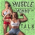 Muscle Mommy Talk