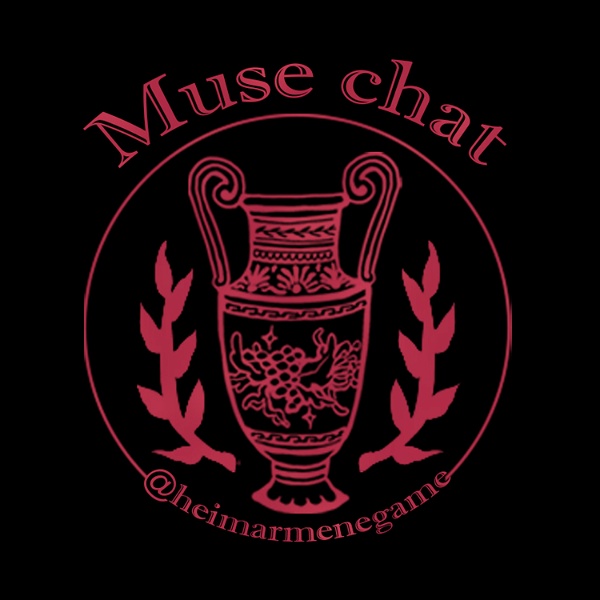 Artwork for Muse Chat: The Development of Heimarmene: Closing Night