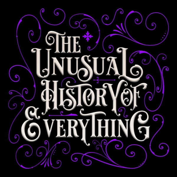 Artwork for The Unusual History of Every Thing