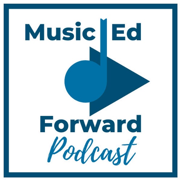 Artwork for Music Ed Forward Podcast