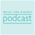 Music For Kiddos Podcast