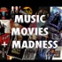 Music, Movies & Madness