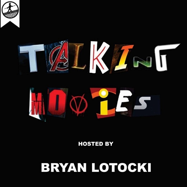 Artwork for Talking Movies with Bryan Lotocki