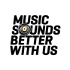 Music Sounds Better With Us