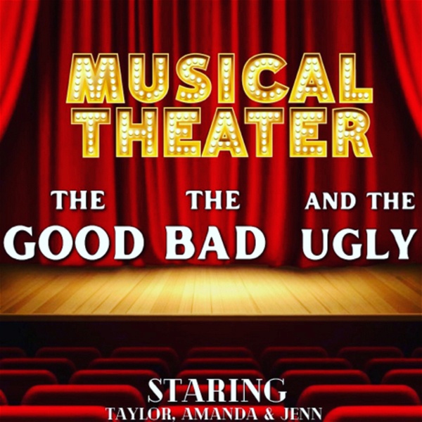 Artwork for Musical Theater: The Good The Bad and The Ugly
