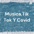 Musica,Tik Tok Y Covid