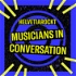 Musicians in Conversation
