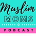 Muslim Moms Podcast