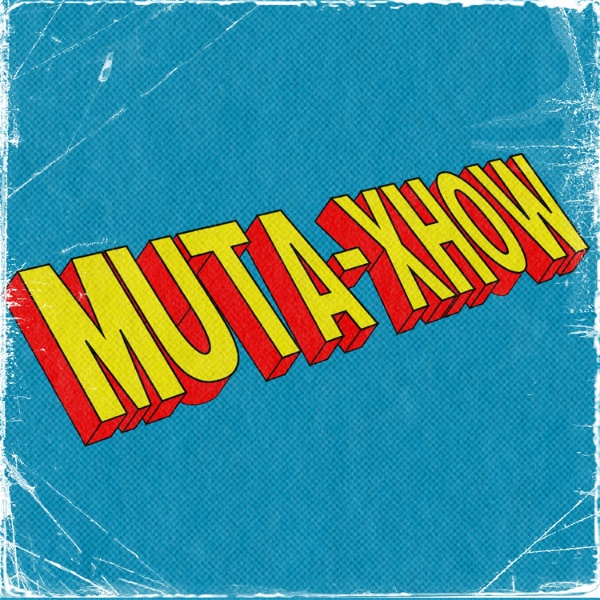 Artwork for Muta-Xhow