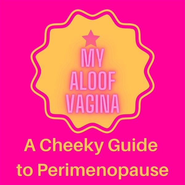 Artwork for My Aloof Vagina, A Cheeky Guide to Perimenopause