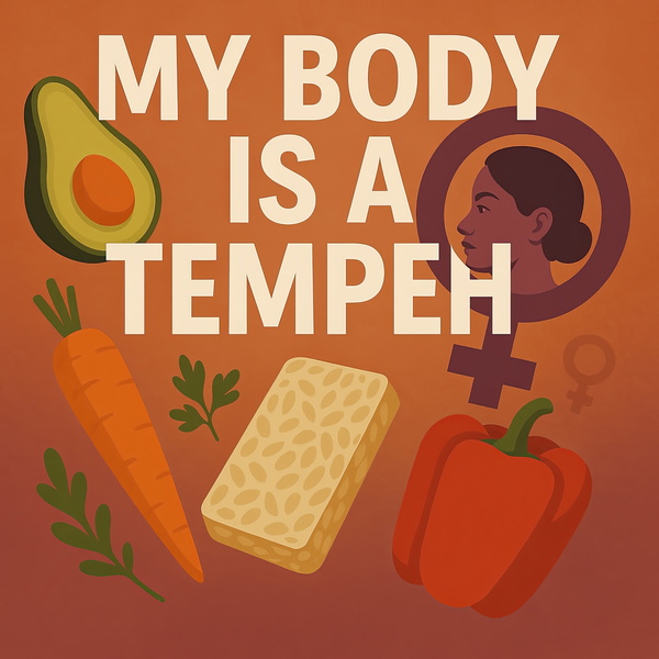 Artwork for đď¸My Body is a Tempeh đą