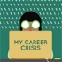 My Career Crisis