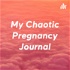 My Chaotic Pregnancy Journal