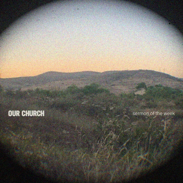 Artwork for Our Church – Sermon of the Week