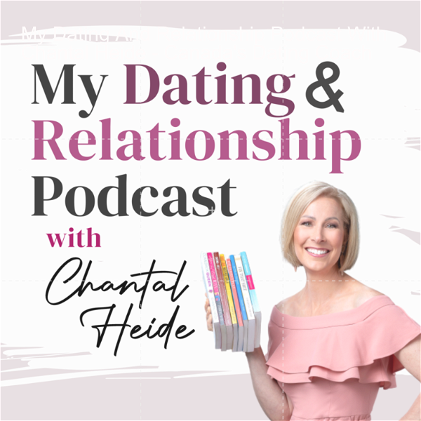 Artwork for My Dating And Relationship Podcast With Chantal Heide