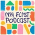 My First Podcast - Sound adventures for tiny kids and parents