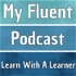 My Fluent Podcast