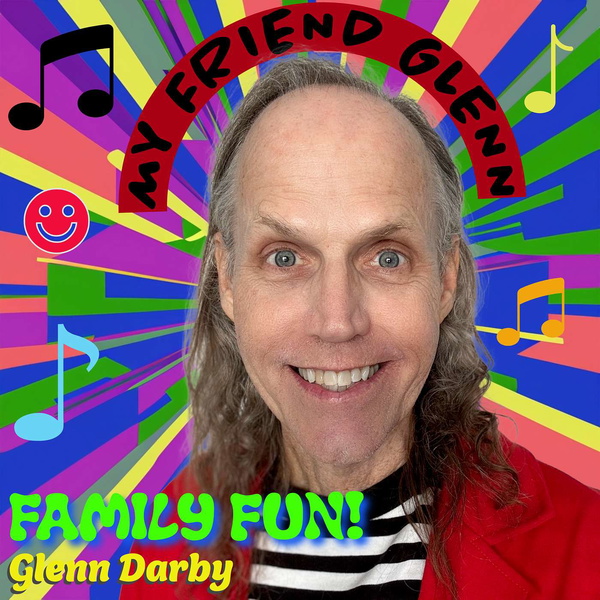 Artwork for My Friend Glenn: Family Fun!