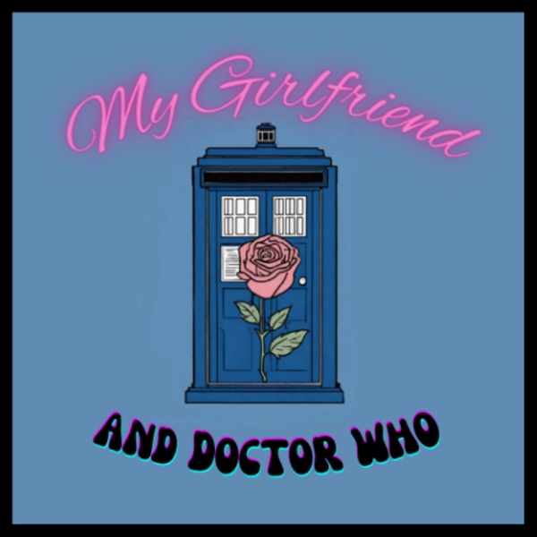 Artwork for My Girlfriend and DOCTOR WHO