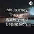 My Journey Through Anxiety and Depression