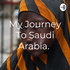 My Journey To Saudi Arabia.