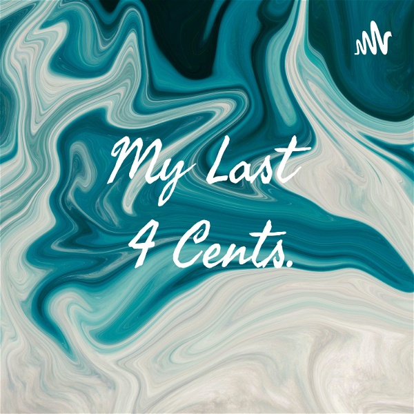 Artwork for My Last 4 Cents mylast4cents.wordpress.com email: DanishaHarper19@icloud.com