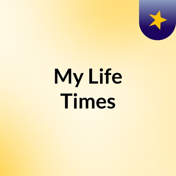 Artwork for My Life & Times
