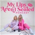 My Lips Aren‘t Sealed Podcast