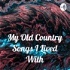 My Old Country Songs I Lived With