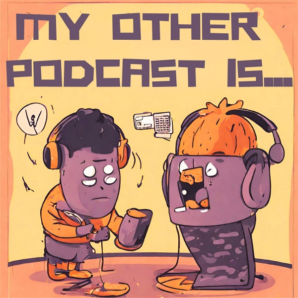 Artwork for My Other Podcast Is...