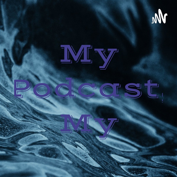 Artwork for My Podcast, My