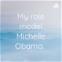 My role model Michelle Obama.