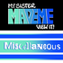 My Sister Made Me View It: Miscellaneous!