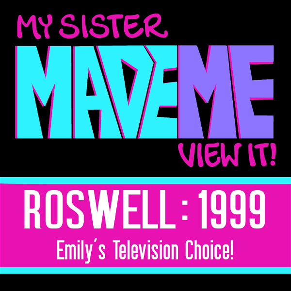 Artwork for My Sister Made Me View It : Roswell 1999