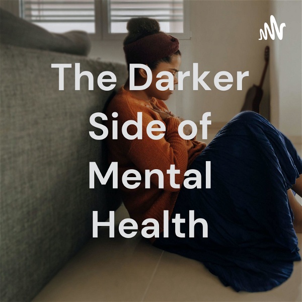 Artwork for The Darker Side of Mental Health