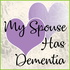 My Spouse Has Dementia