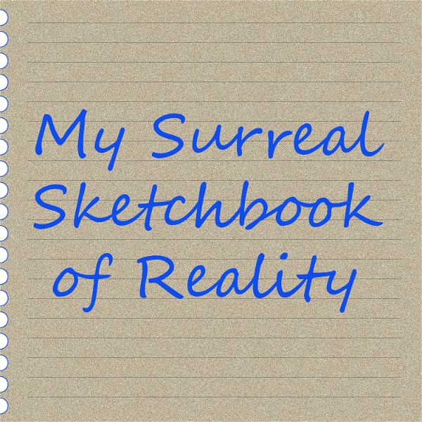 Artwork for My Surreal Sketchbook of Reality