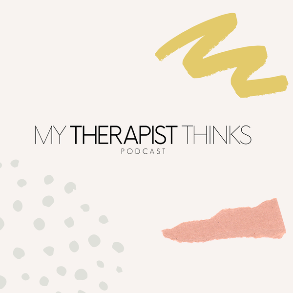Artwork for My Therapist Thinks