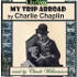My Trip Abroad by Charlie Chaplin (1889 - 1977)