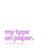 My type on paper
