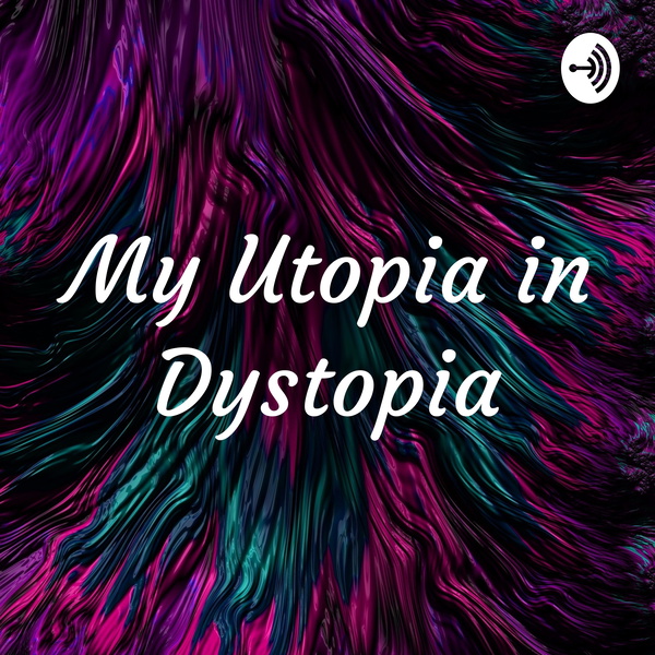 Artwork for My Utopia in Dystopia