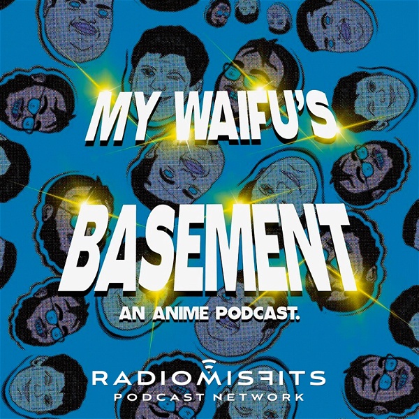 Artwork for My Waifu’s Basement, an Anime Podcast on Radio Misfits