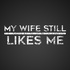 My Wife Still Likes Me