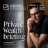 Private Wealth Briefing