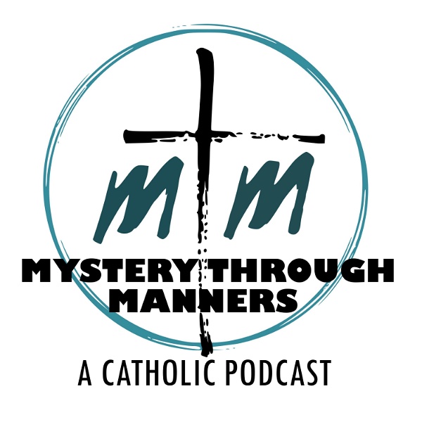 Artwork for Mystery Through Manners Catholic Podcast